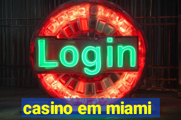 casino em miami