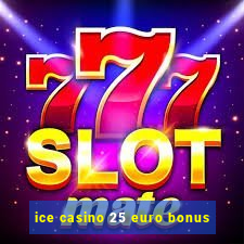 ice casino 25 euro bonus