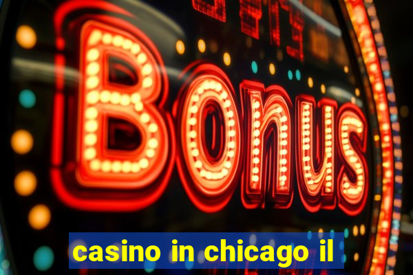 casino in chicago il