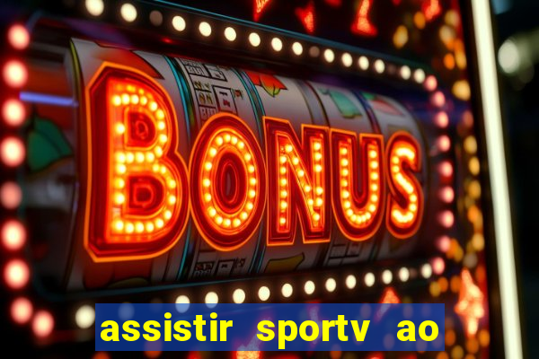 assistir sportv ao vivo agora