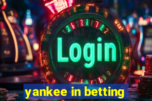 yankee in betting