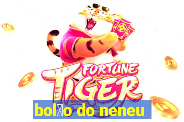 bol茫o do neneu