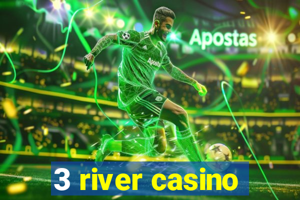 3 river casino