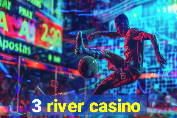 3 river casino