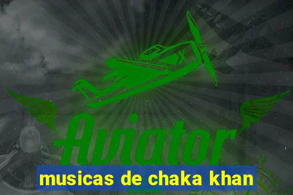 musicas de chaka khan