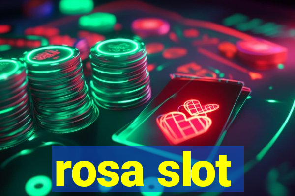 rosa slot