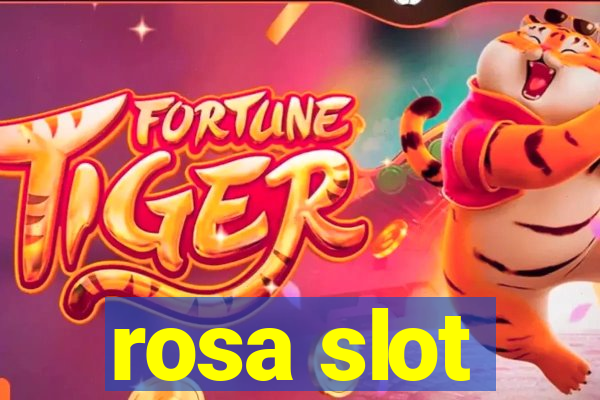 rosa slot