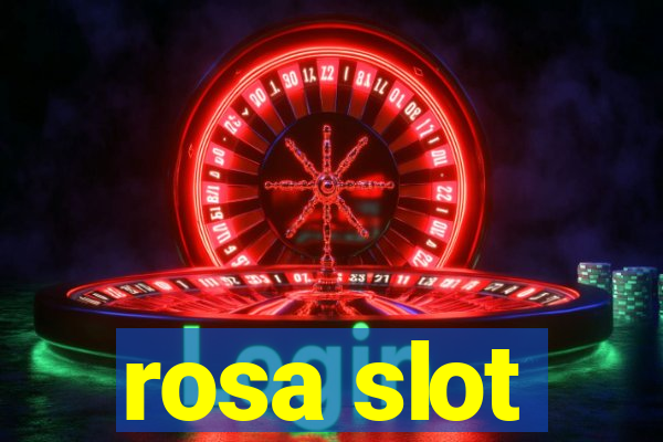 rosa slot