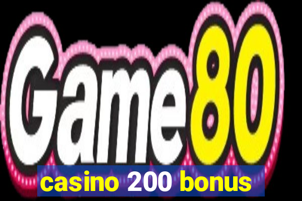 casino 200 bonus