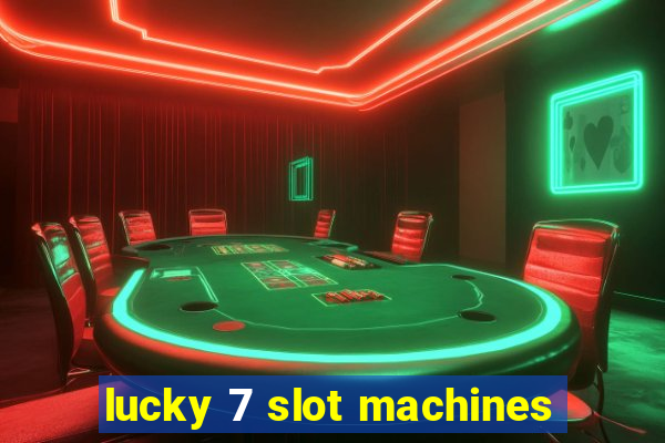 lucky 7 slot machines