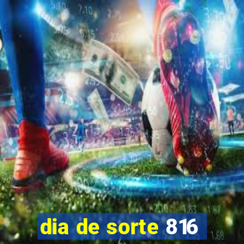 dia de sorte 816