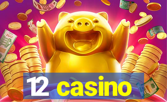 12 casino