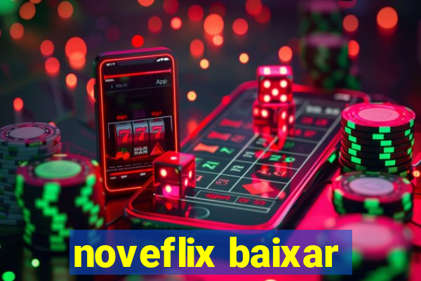 noveflix baixar