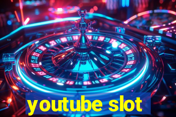 youtube slot