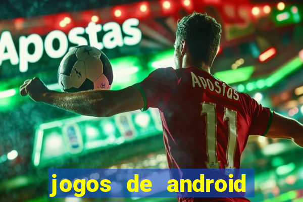 jogos de android os melhores