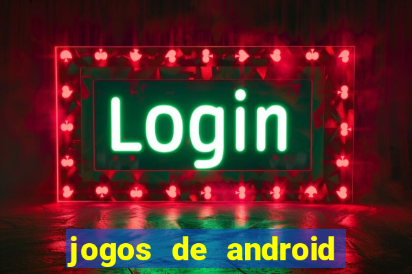 jogos de android os melhores