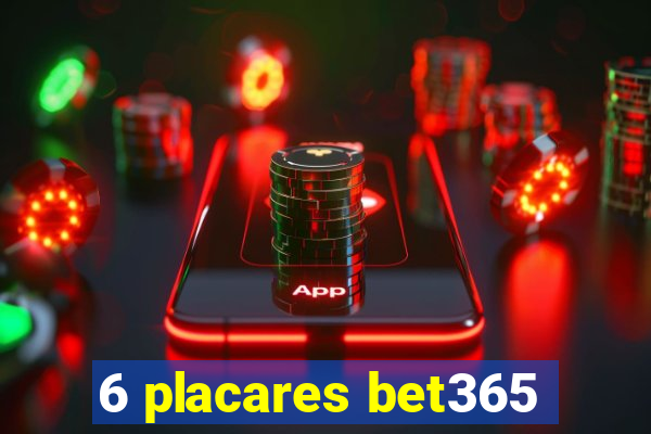 6 placares bet365