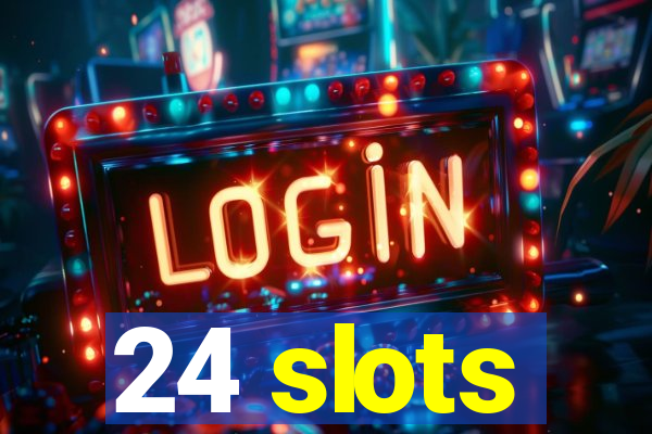 24 slots