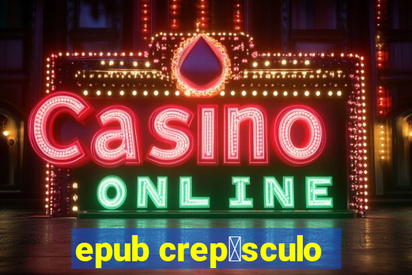 epub crep煤sculo