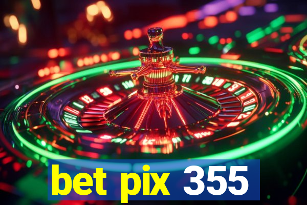 bet pix 355