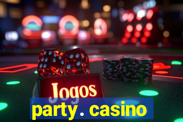 party. casino