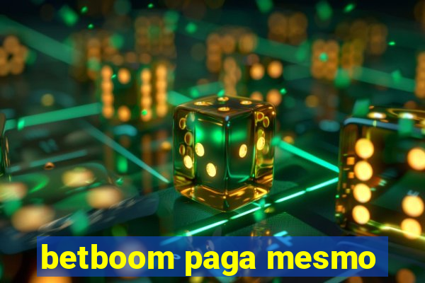 betboom paga mesmo