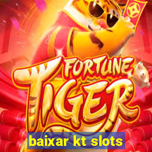 baixar kt slots