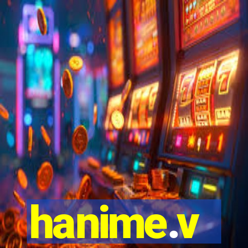 hanime.v