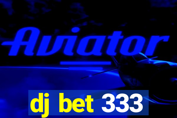 dj bet 333