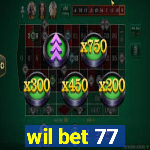 wil bet 77