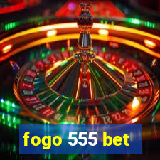 fogo 555 bet