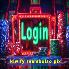 kiwify reembolso pix