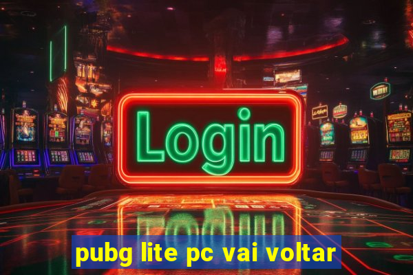 pubg lite pc vai voltar