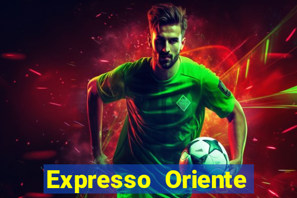 Expresso Oriente rota atual