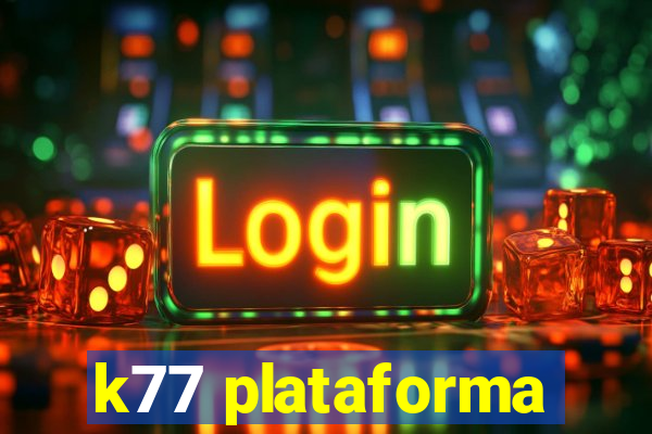 k77 plataforma