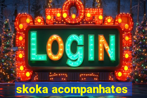 skoka acompanhates