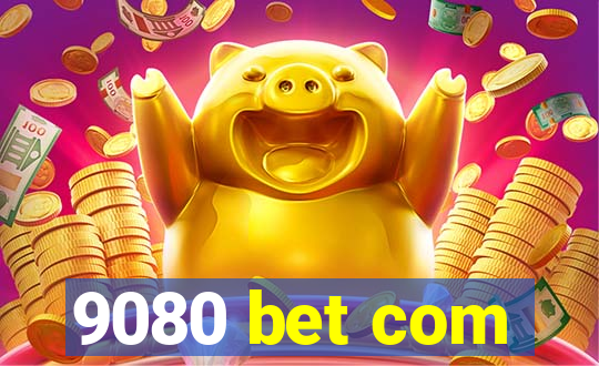 9080 bet com