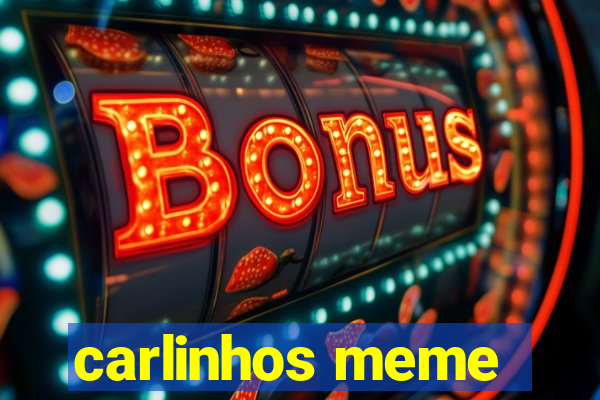 carlinhos meme