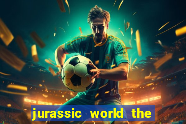 jurassic world the game dinheiro infinito