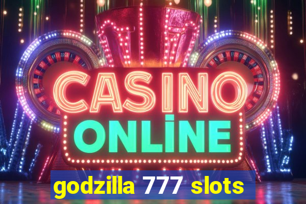 godzilla 777 slots