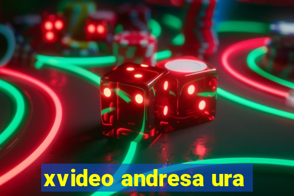 xvideo andresa ura