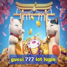 gucci 777 lot login