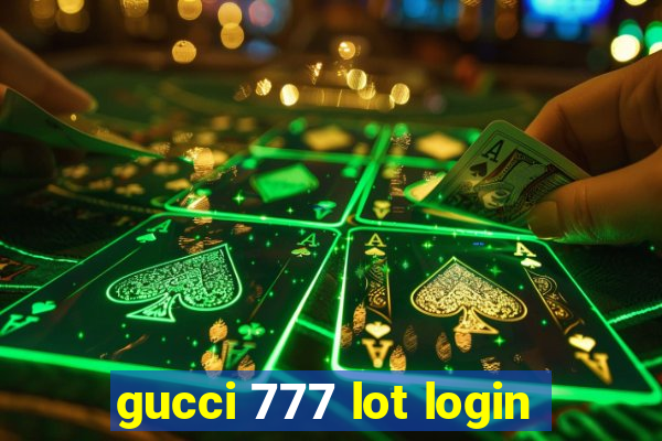 gucci 777 lot login