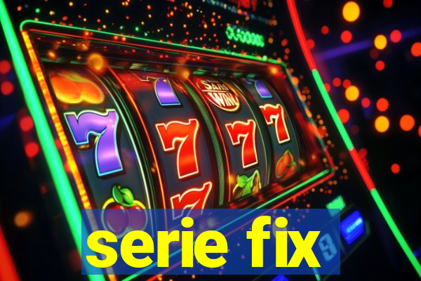 serie fix