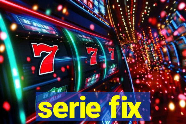 serie fix