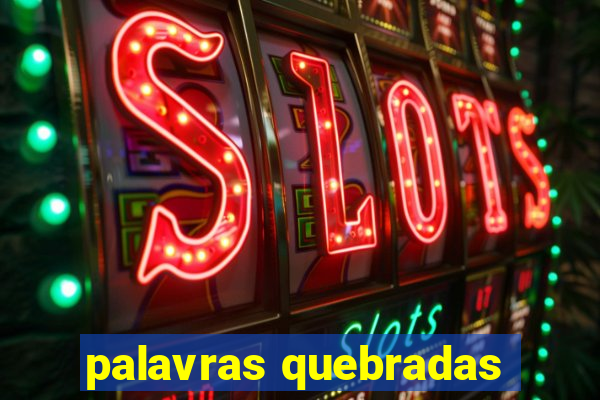 palavras quebradas