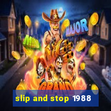 slip and stop 1988