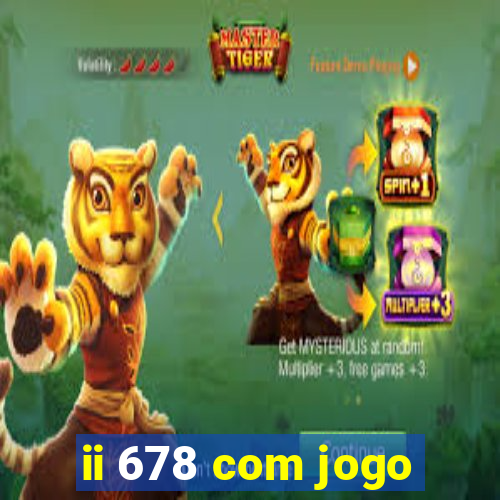 ii 678 com jogo