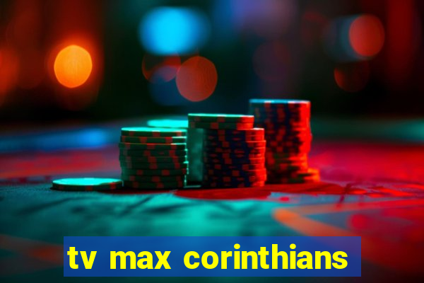 tv max corinthians