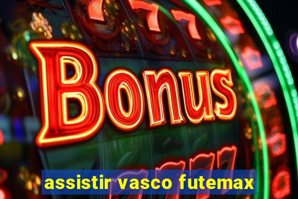 assistir vasco futemax